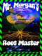 Mr. Morgan's ROOT MASTER